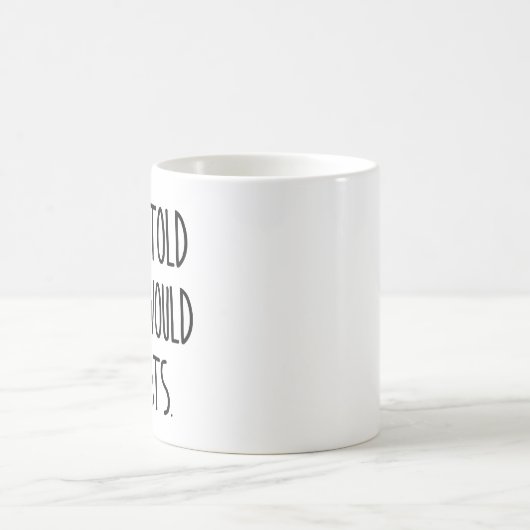 Mir wurde gesagt, es gäbe Katzen Kaffeetasse (Mittel)