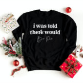 Mir wurde gesagt, es gäbe Pie Funny Erntedank Sweatshirt