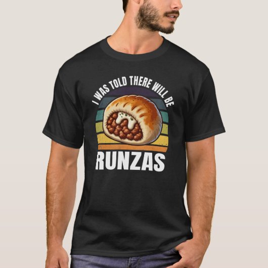 Mir wurde gesagt, es wird Runzas-Essen länger gebe T-Shirt (Vorderseite)