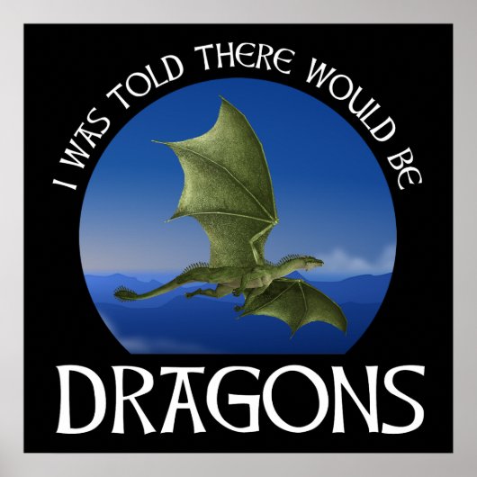 Mir wurde gesagt, es würde Drachen geben Poster (Vorne)