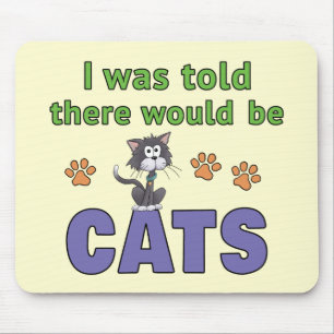 Mir wurde gesagt, es würde KATZEN geben Mousepad