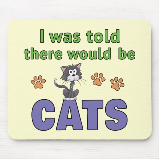 Mir wurde gesagt, es würde KATZEN geben Mousepad (Vorne)