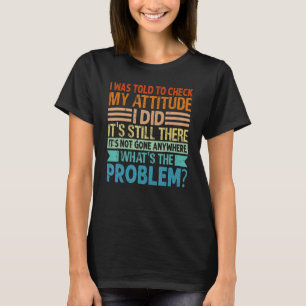 Mir wurde gesagt, ich habe meine Einstellung Karo, T-Shirt