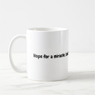 Miracle Hope Tasse - Sprichwort