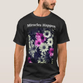Miracles Happen Daisies Inspiration T-Shirt (Vorderseite)
