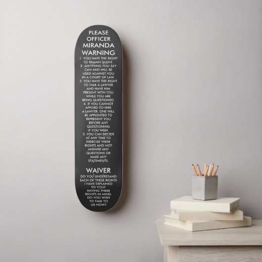 MIRANDA WARNING SKATEBOARD (Wandkunst)