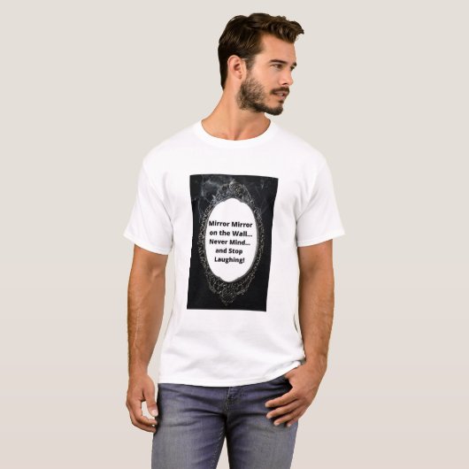 Mirror Mirror an der Wand... Niemals.. T-Shirt (Vorne ganz)