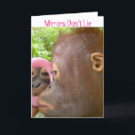 Mirror Mirror Birthday Kompliment Karte<br><div class="desc">This special birthday card for a friend with its about getting older is sure to bring a smile to the recipih.  The artist volunteers with orphaned orangutans at the Care Center on the island of Borneo and donates profit to support their rescue - Bemühungen.</div>