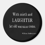 Mirth and Laughter Old Wrinkles Shakespeare Zitat Magnet (Vorne)