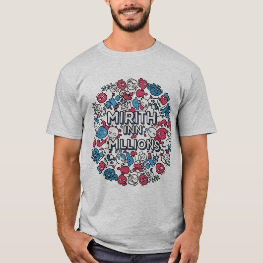 Mirth in Millions" T - Shirt (Vorderseite)