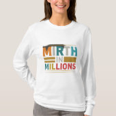 Mirth in Millions T-Shirt (Vorderseite)