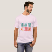 Mirth n Millions - Fett und hell T - Shirt Design (Vorne ganz)
