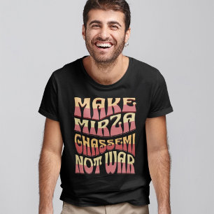 Mirza Ghassemi nicht Krieg machen   Persisches Ess T-Shirt