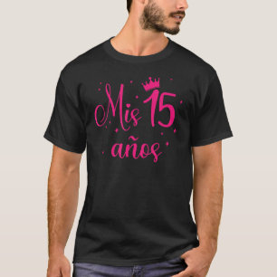 Mis 15 Años - Regalos Para Quinceanera, Quince 15 T-Shirt
