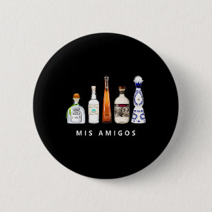 Mis Amigos Tequila Funny Cinco De Mayo Mexican Par Button