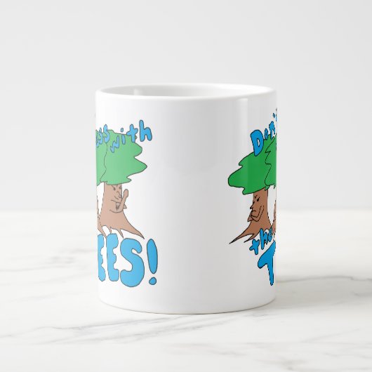 Misch dich nicht mit den BÄUMEN! Jumbo-Tasse (Vorderseite)