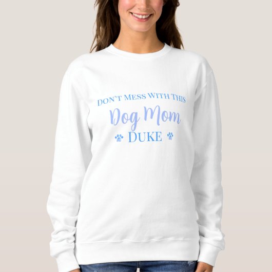 Misch dich nicht mit dieser Mama des Hundes - Hund Sweatshirt (Vorderseite)