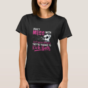 Misch dich nicht mit Fußball-Spielern, die du trai T-Shirt