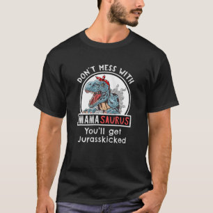 Misch dich nicht mit Mamasaurus auf, wirst du Jura T-Shirt