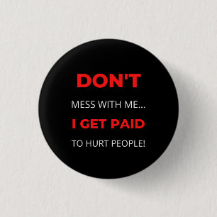 Misch dich nicht mit mir, dass ich Menschen bezahl Button