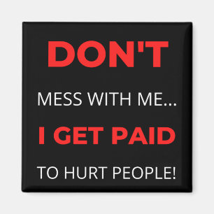 Misch dich nicht mit mir, dass ich Menschen bezahl Magnet