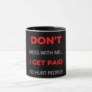 Misch dich nicht mit mir, dass ich Menschen bezahl Tasse
