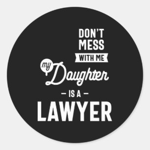 Misch dich nicht mit mir, meine Tochter ist Anwält Runder Aufkleber