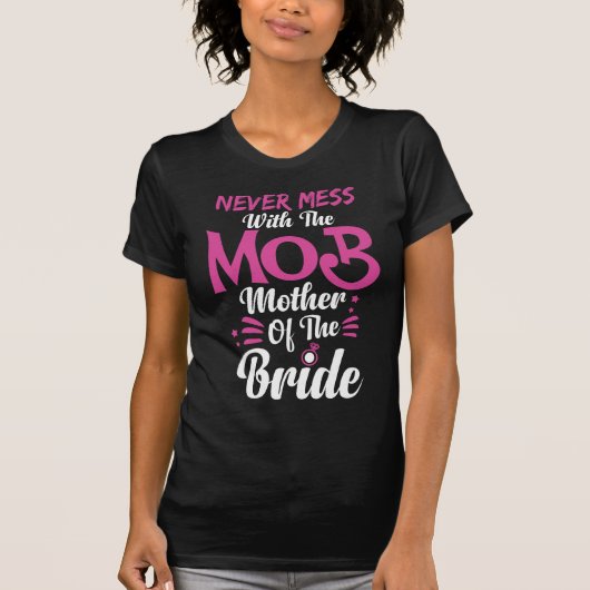 Misch nie mit der Mob-Mutter der Braut T-Shirt (Vorderseite)