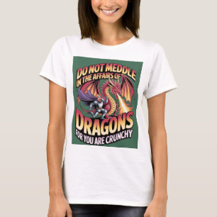 Mische Dich Nicht In Die Angelegenheiten Von Drach T-Shirt