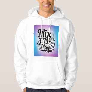 Mische es wie Magie Hoodie