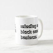 Mischen meines schwarzen Unternehmens Kaffeetasse (VorderseiteRechts)