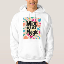 Mischen Sie es wie Magie 2 Hoodie