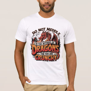 Mischen Sie sich nicht in die Angelegenheiten von  T-Shirt