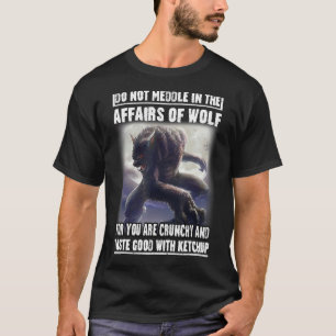 Mischen Sie sich nicht in die Angelegenheiten von T-Shirt