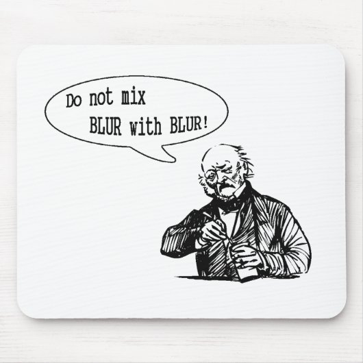 Mischen Sie UNSCHÄRFE nicht mit UNSCHÄRFE Mousepad (Vorne)