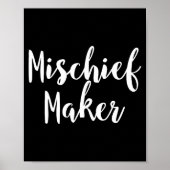 Mischief Maker - Pular Funny Quote  Poster (Vorne)