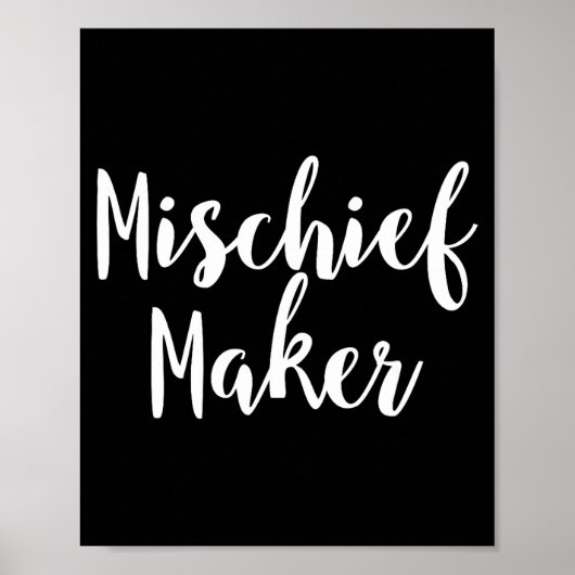 Mischief Maker - Pular Funny Quote  Poster (Vorne)