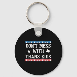 Mischt euch nicht mit trans Kindern ein Texas schü Schlüsselanhänger