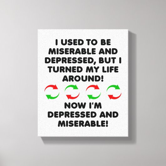 Miserable Turn-around Funny Poster Leinwanddruck (Vorderseite)