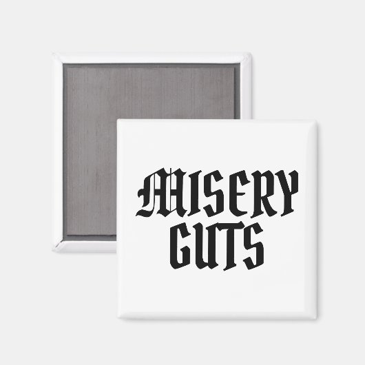 Misery Guts Magnet (Vorderseite/Rückseite)