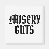 Misery Guts Magnet (Vorne)