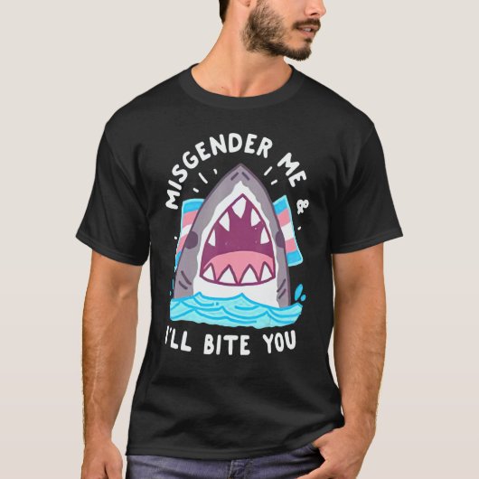 Misgender Me And I'll Bite You T-Shirt (Vorderseite)