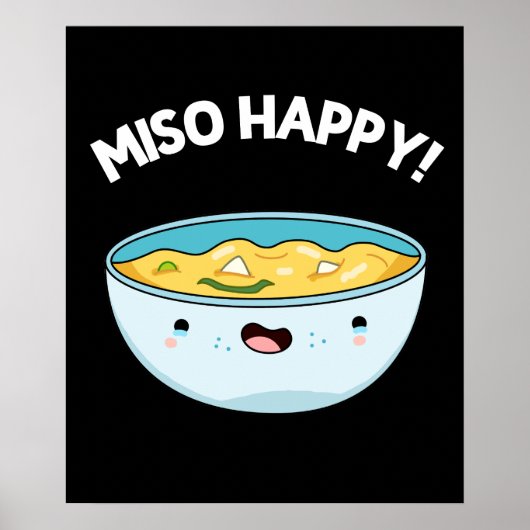 Miso Happy Funny Soup Pun Dark BG Poster (Vorne)