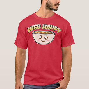 Miso Happy Ramen Anime Kawaii Ramen Noodles Lover T-Shirt
