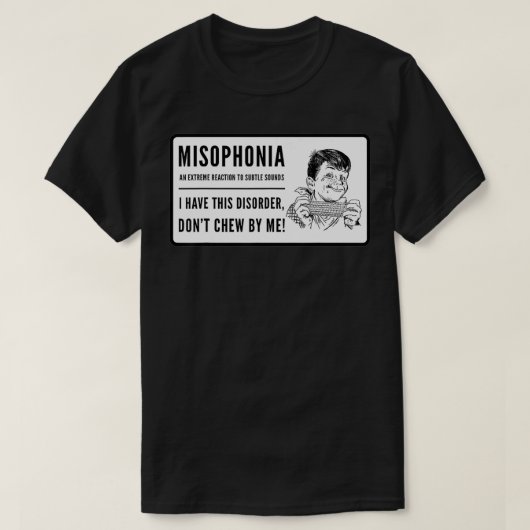 Misophonie, kauen Sie nicht durch mich T-Shirt (Design vorne)