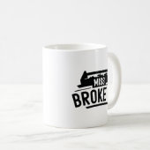 Miss Broke Kaffeetasse (VorderseiteRechts)
