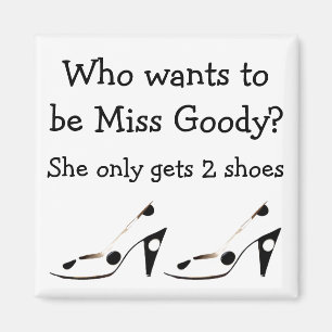 Miss Goody Two Shoes Magnet