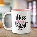 Miss Immer richtig Spaß Zweifarbige Tasse<br><div class="desc">Das perfekte,  lustige und einzigartige Geschenk für alle Freundinnen,  Schwestern,  Töchter,  Mütter,  Tanten und jede andere Miss Immer Richtig in Ihrem Leben. Entwickelt von Thisisnotme©</div>