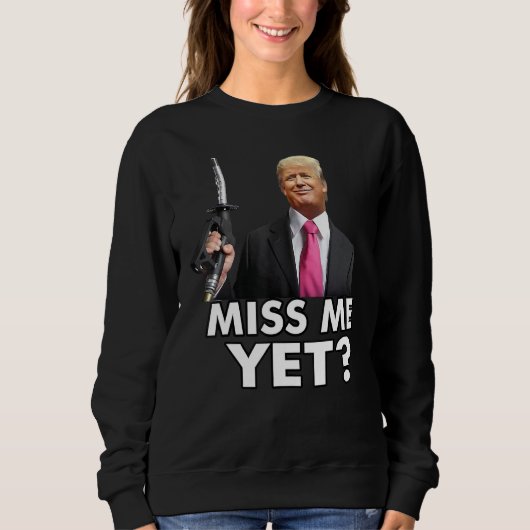 Miss Me dennoch Tru MP Gaspumpe Gaspreise Sweatshirt (Vorderseite)