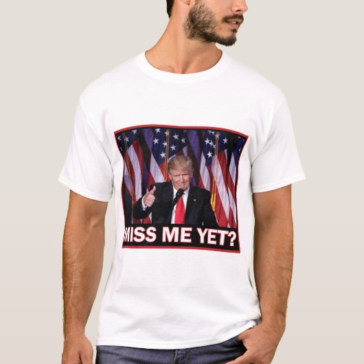 Miss-Me-doch-Trump T-Shirt (Vorderseite)